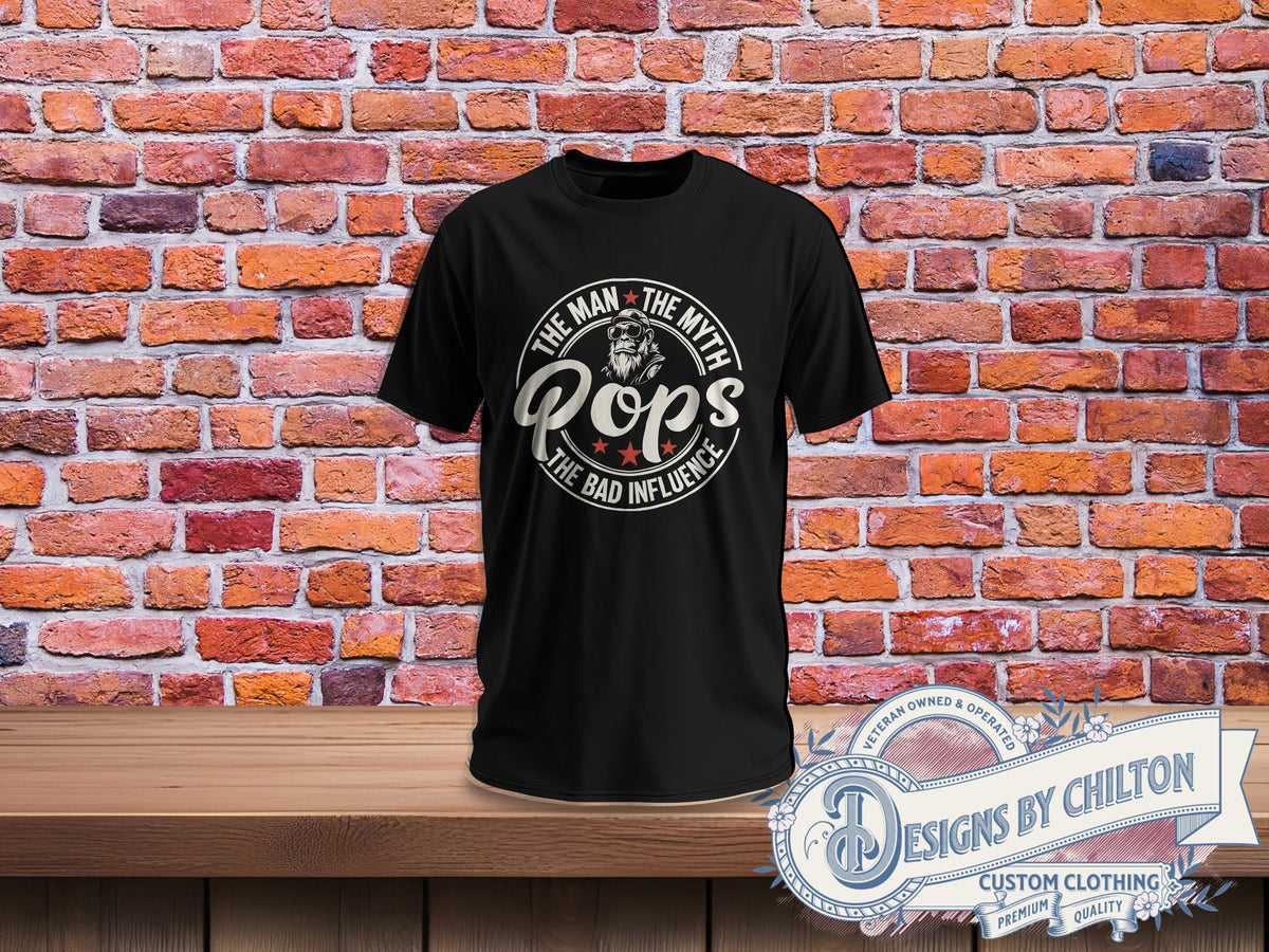 Pops The Man The Myth The Bad Influence t-shirt